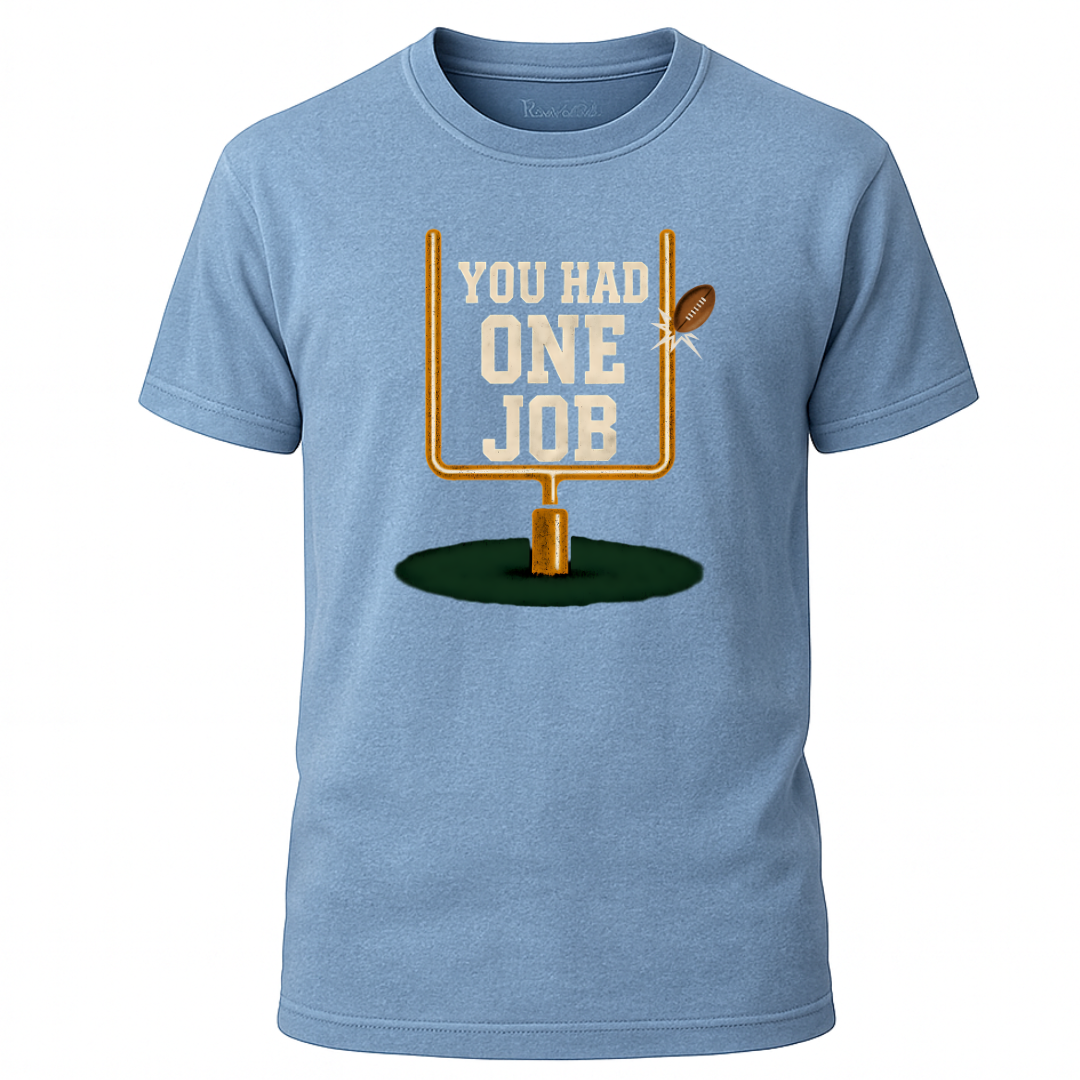 You Had One Job T-Shirt