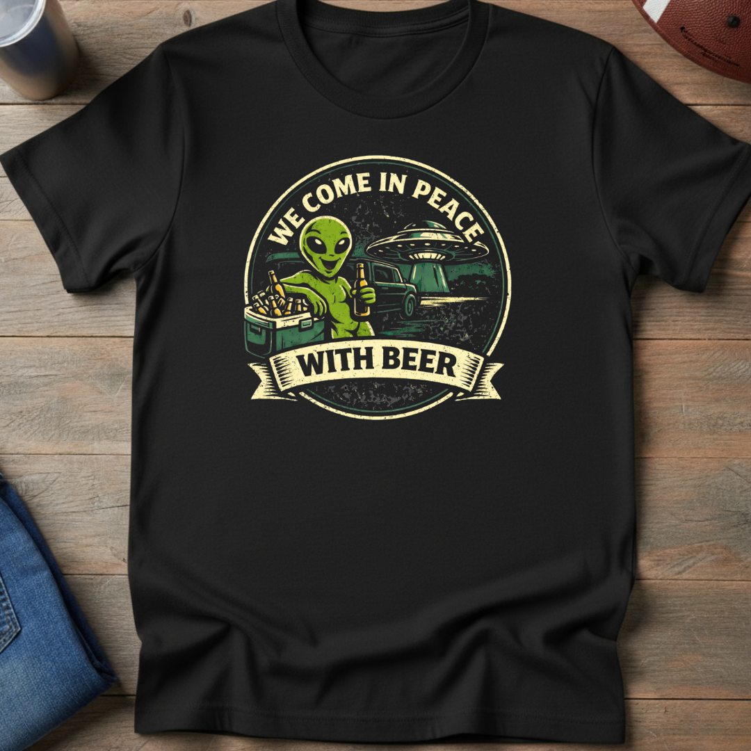 We Come In Peace With Beer T-Shirt