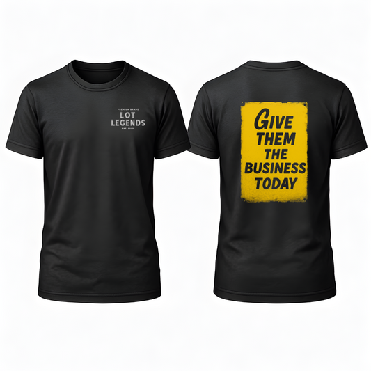 Give Them The Business Today T-Shirt