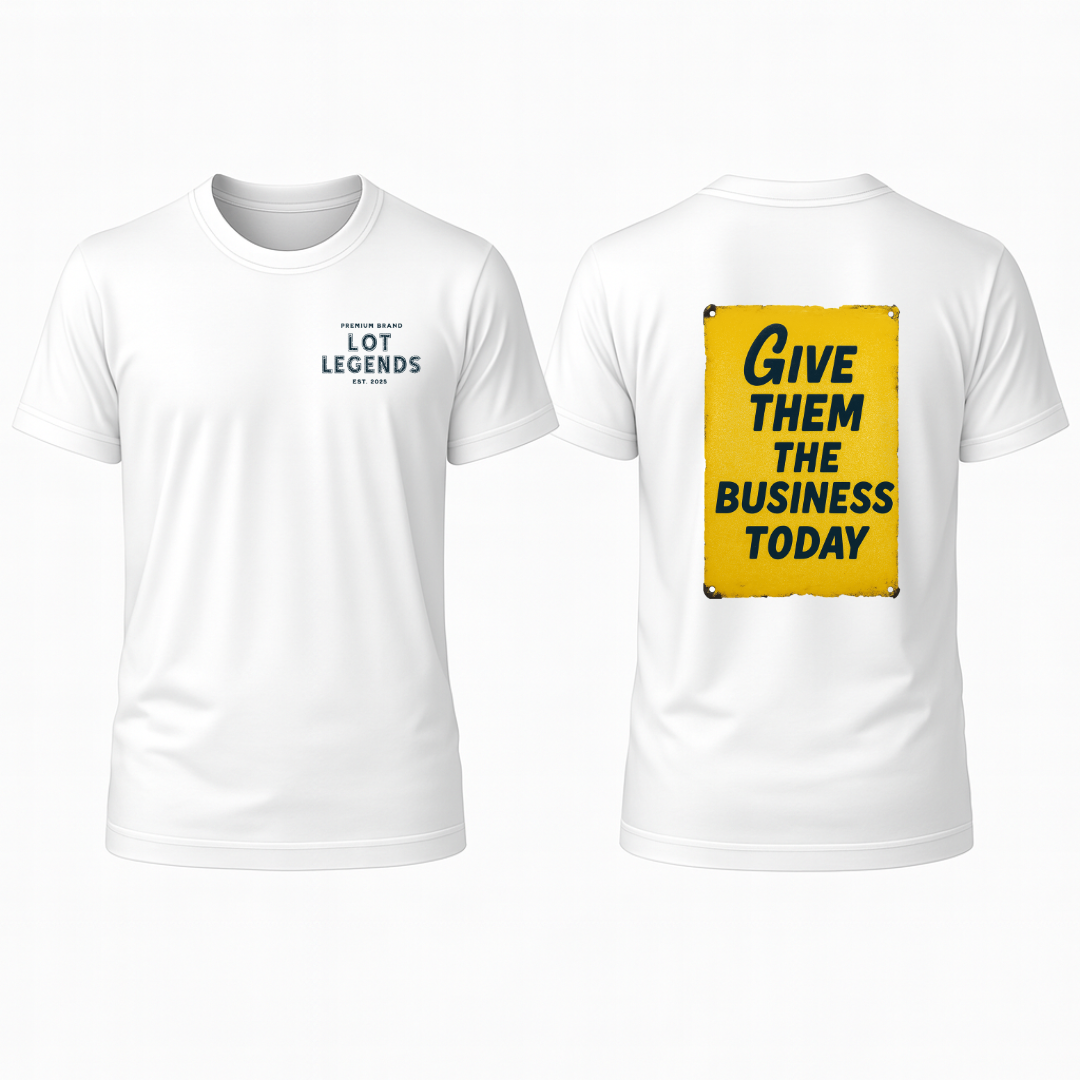 Give Them The Business Today T-Shirt