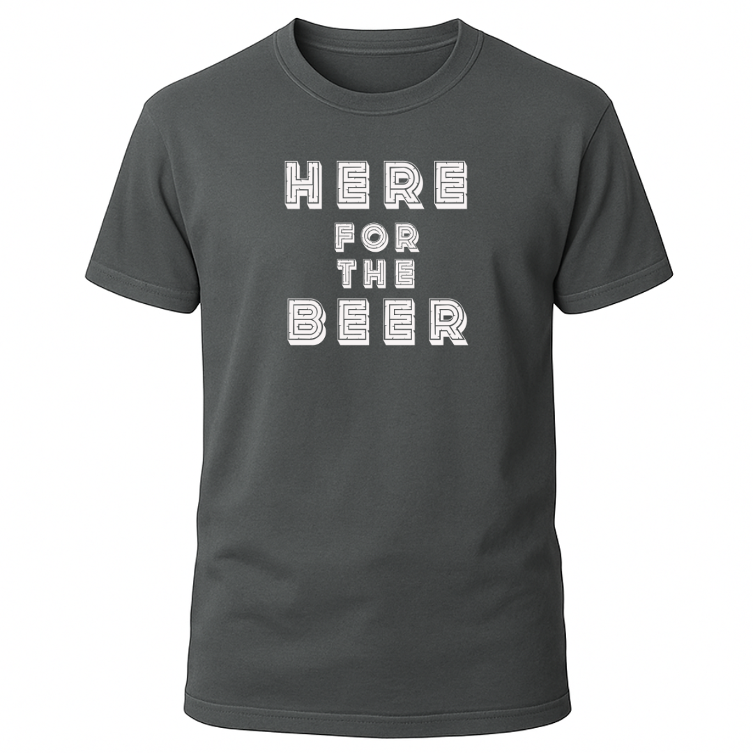 Here For The Beer T-Shirt
