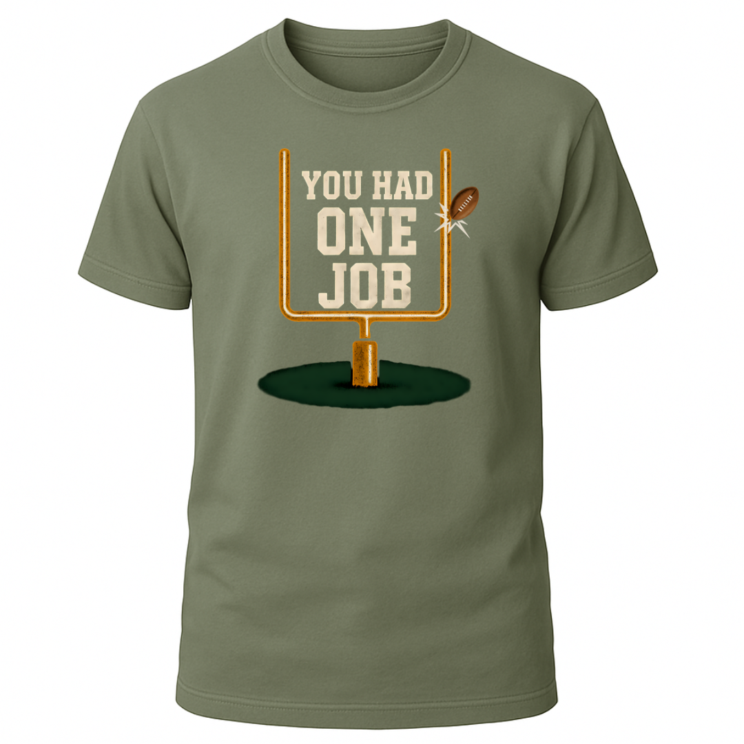 You Had One Job T-Shirt
