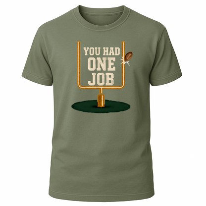 You Had One Job T-Shirt