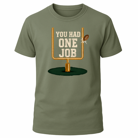 You Had One Job T-Shirt