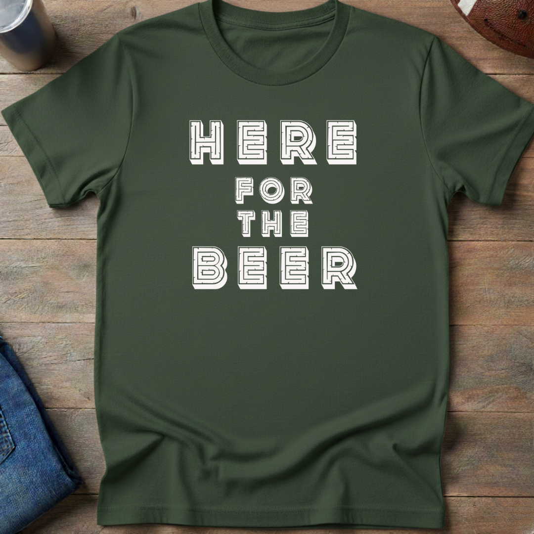 Here For The Beer T-Shirt