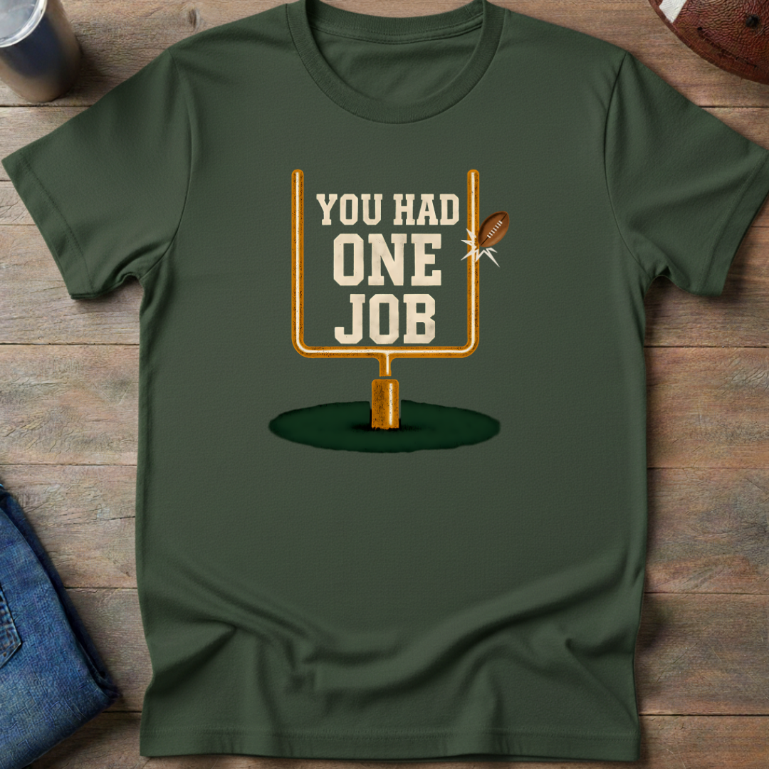 You Had One Job T-Shirt