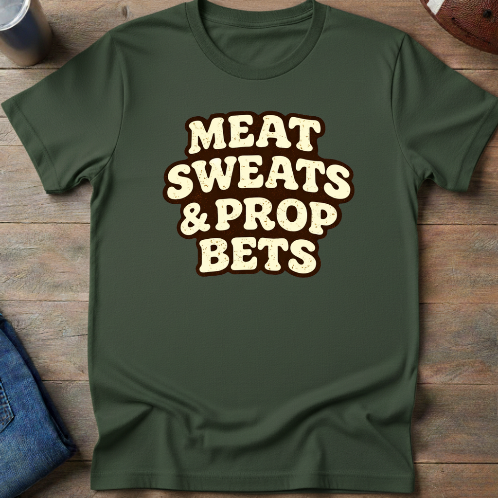 Meat Sweats & Prop Bets T-Shirt