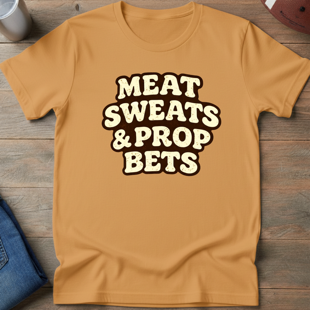Meat Sweats & Prop Bets T-Shirt