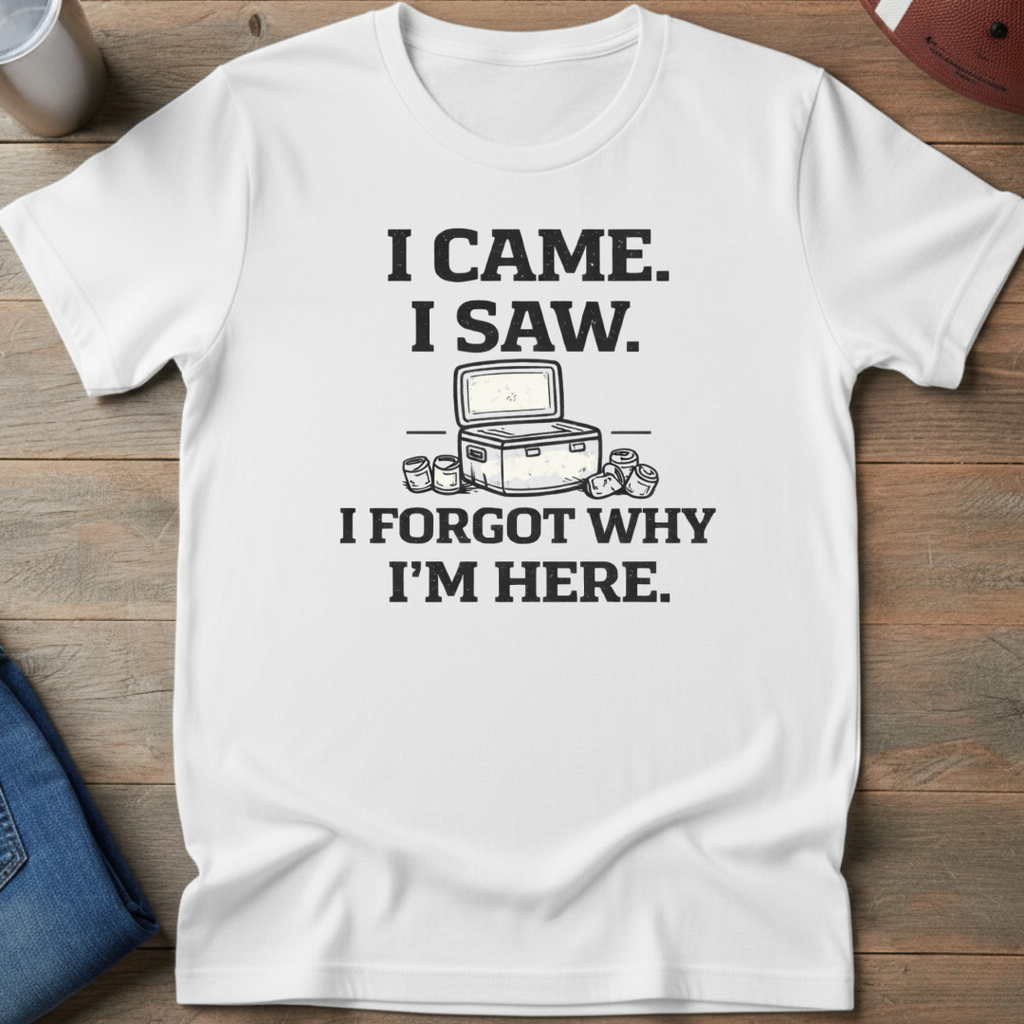 I Came I Saw I Forgot Why I'm Here T-Shirt