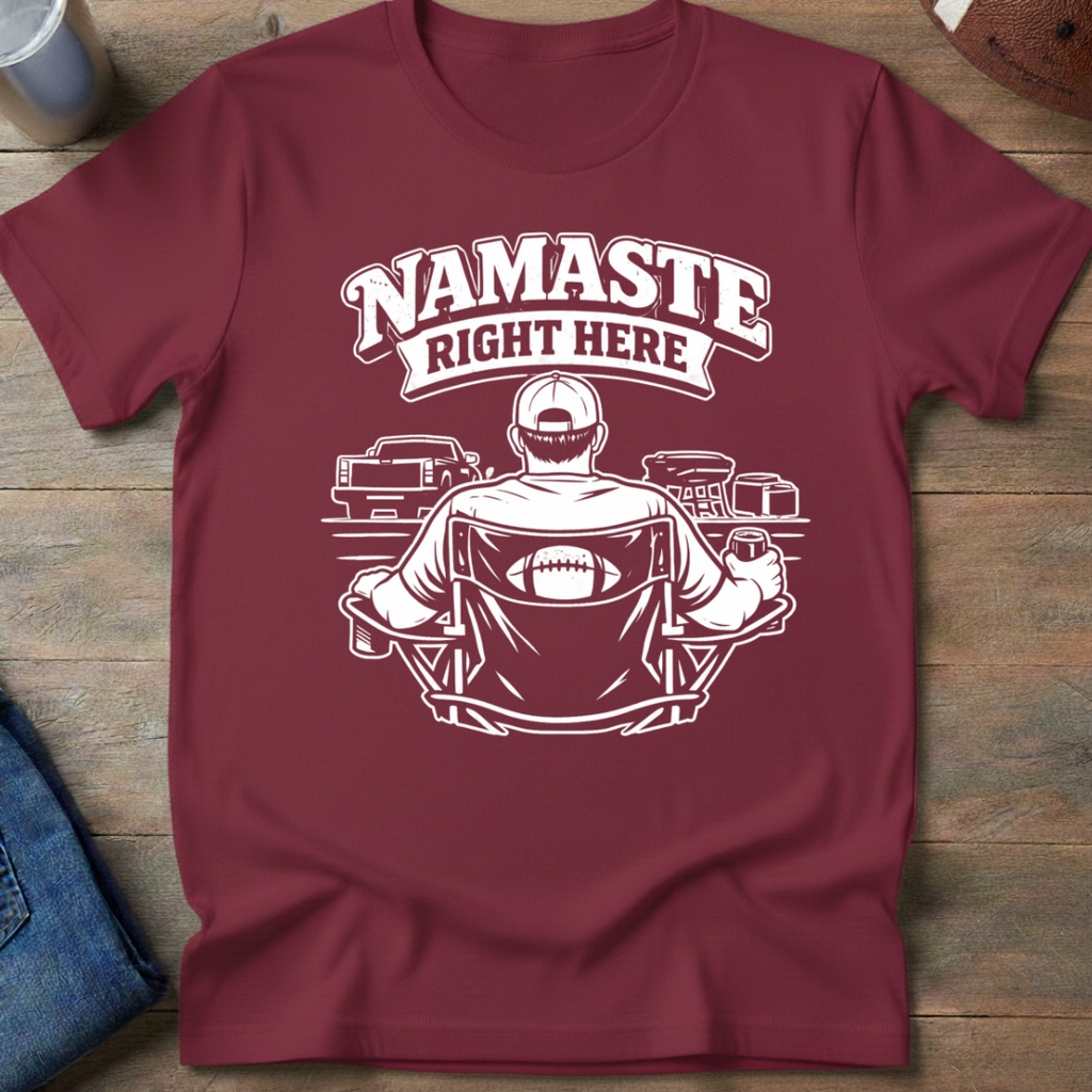 Namaste Right Here T-Shirt