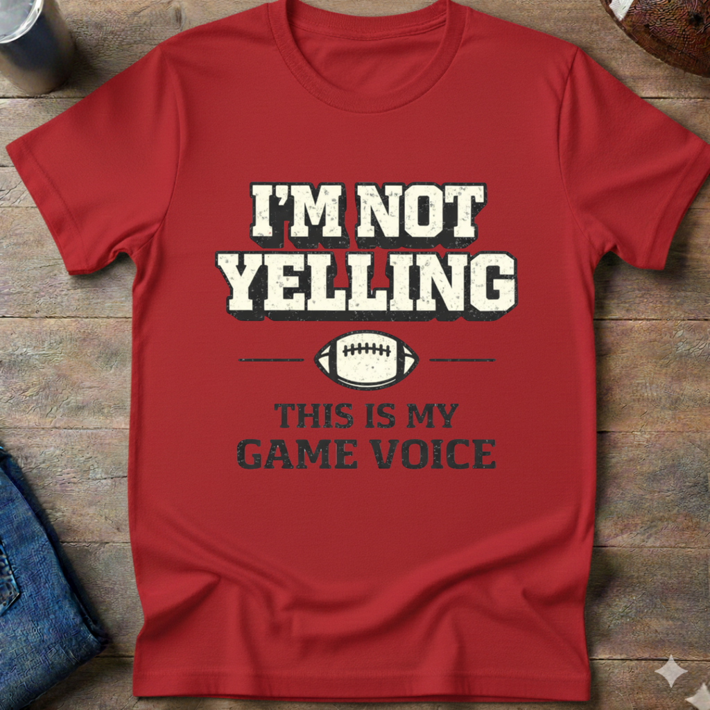I'm Not Yelling T-Shirt