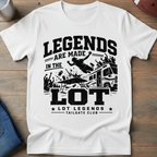 Legends Are Made In The Lot - Table Smasher T-Shirt