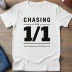 Chasing The 1 of 1 T-Shirt