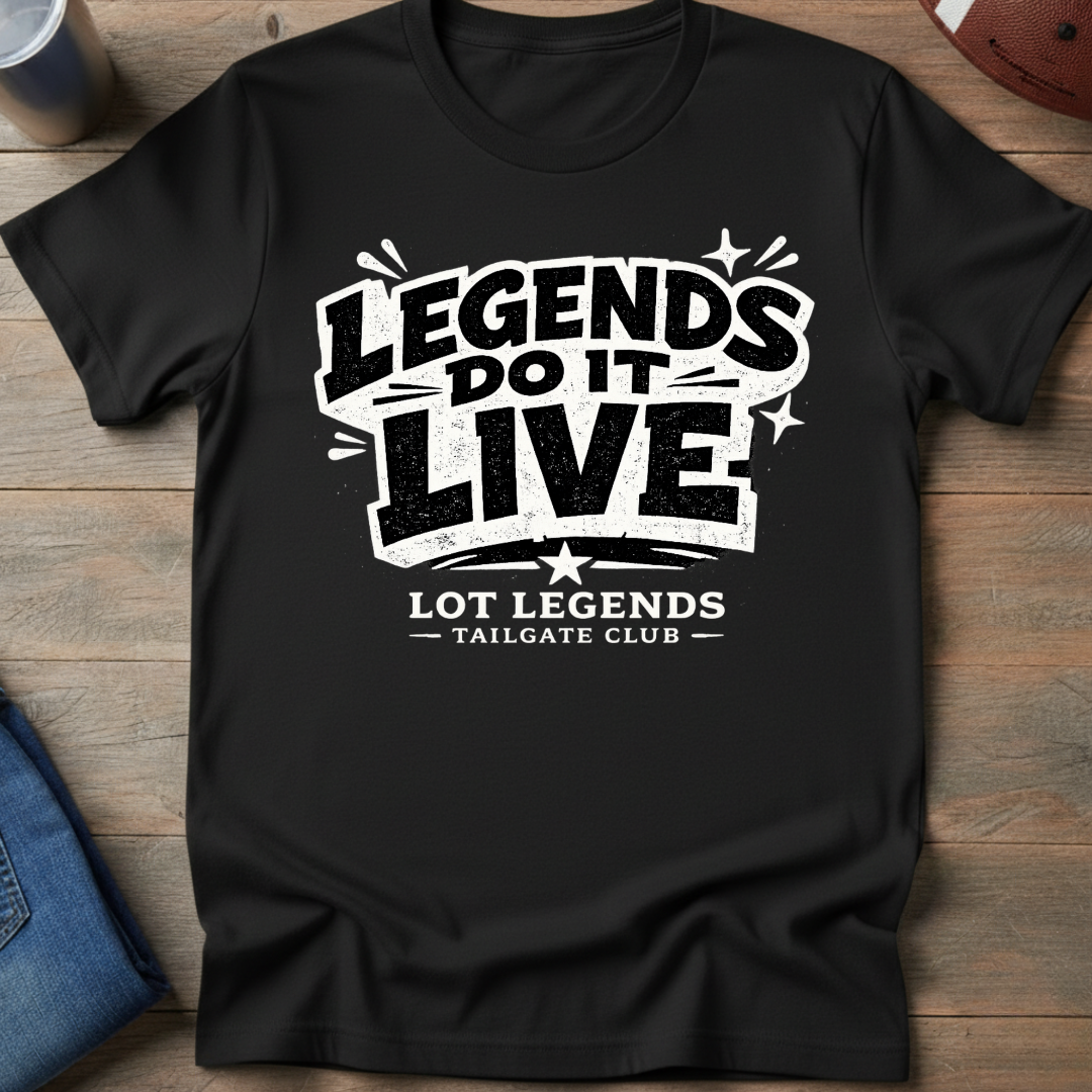 Legends Do It Live T-Shirt