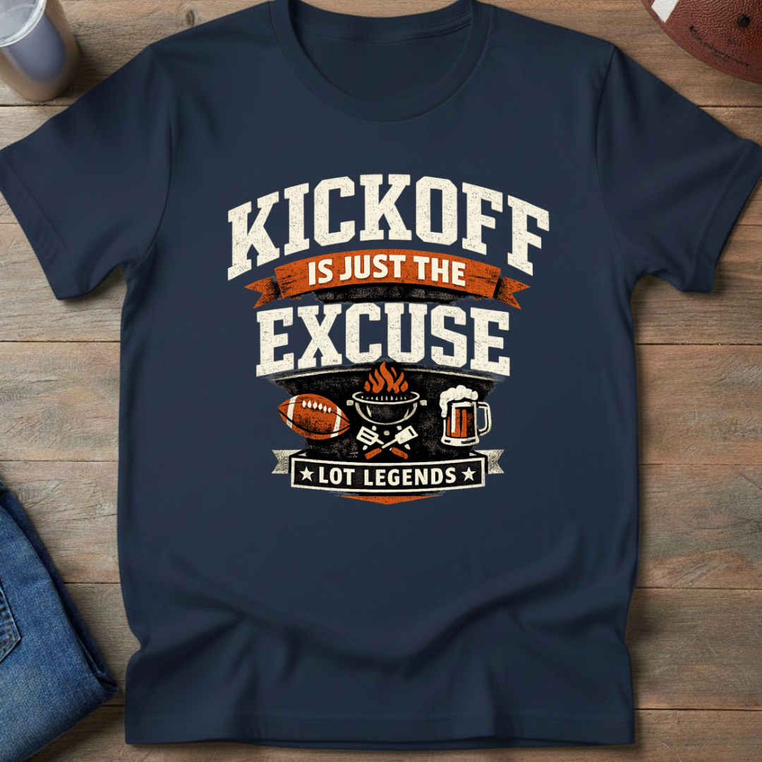 Kickoff Is Just The Excuse T-Shirt