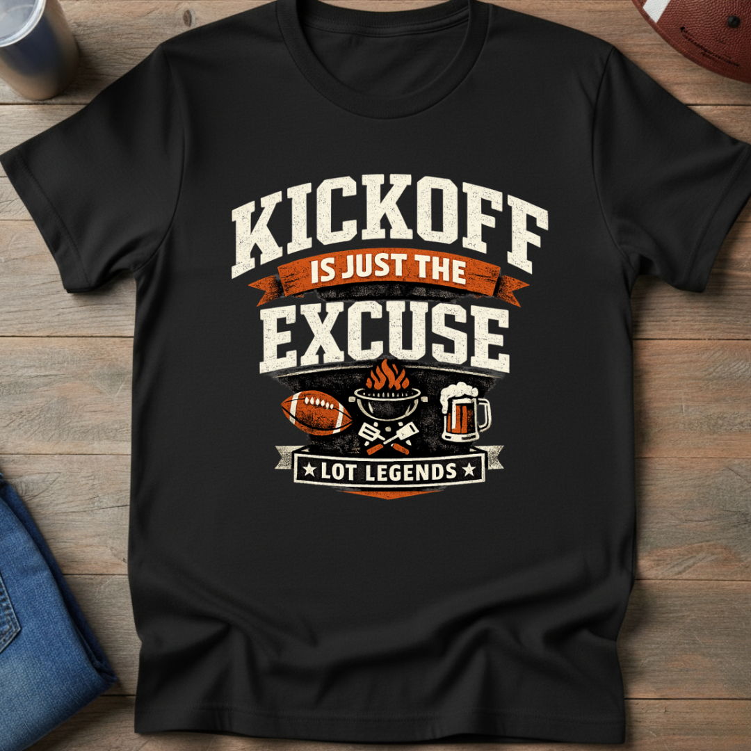 Kickoff Is Just The Excuse T-Shirt