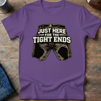 Here For The Tight Ends T-Shirt