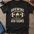 Brewing For The Big Game T-Shirt
