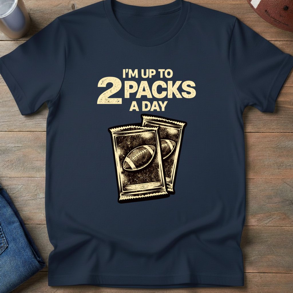 2 Packs A Day T-Shirt