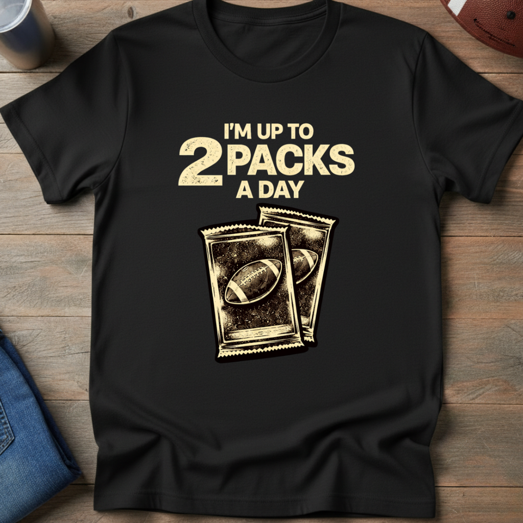 2 Packs A Day T-Shirt