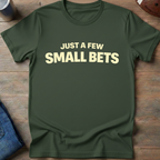 Just A Few Small Bets T-Shirt