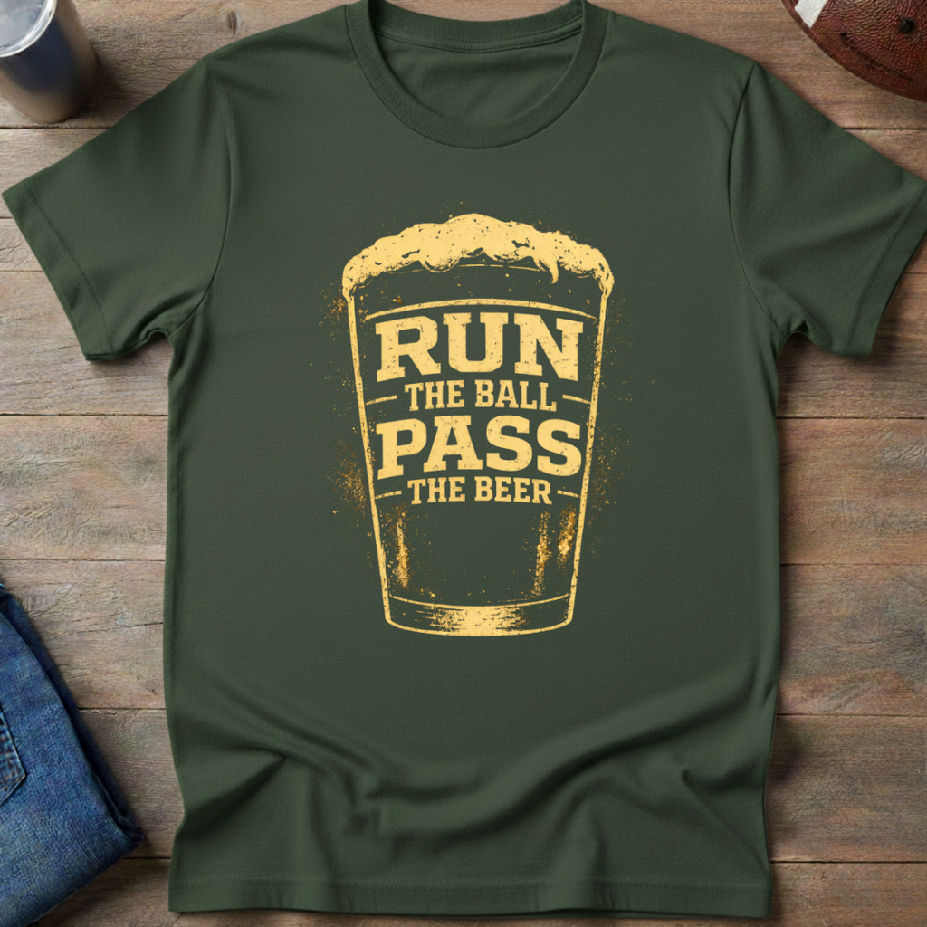 Run The Ball Pass The Beer T-Shirt