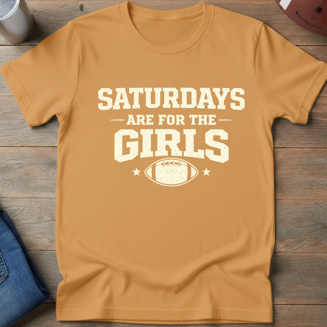 Saturdays Are For The Girls T-Shirt