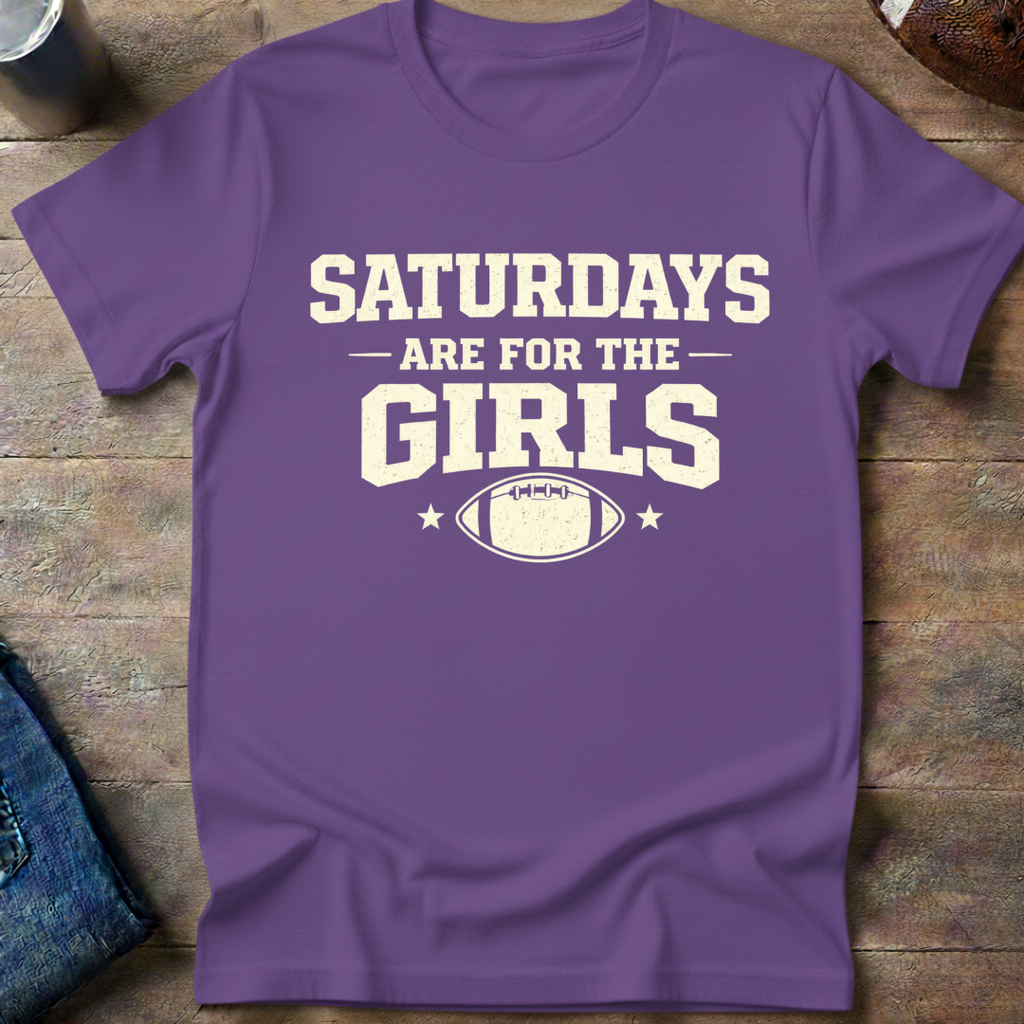 Saturdays Are For The Girls T-Shirt
