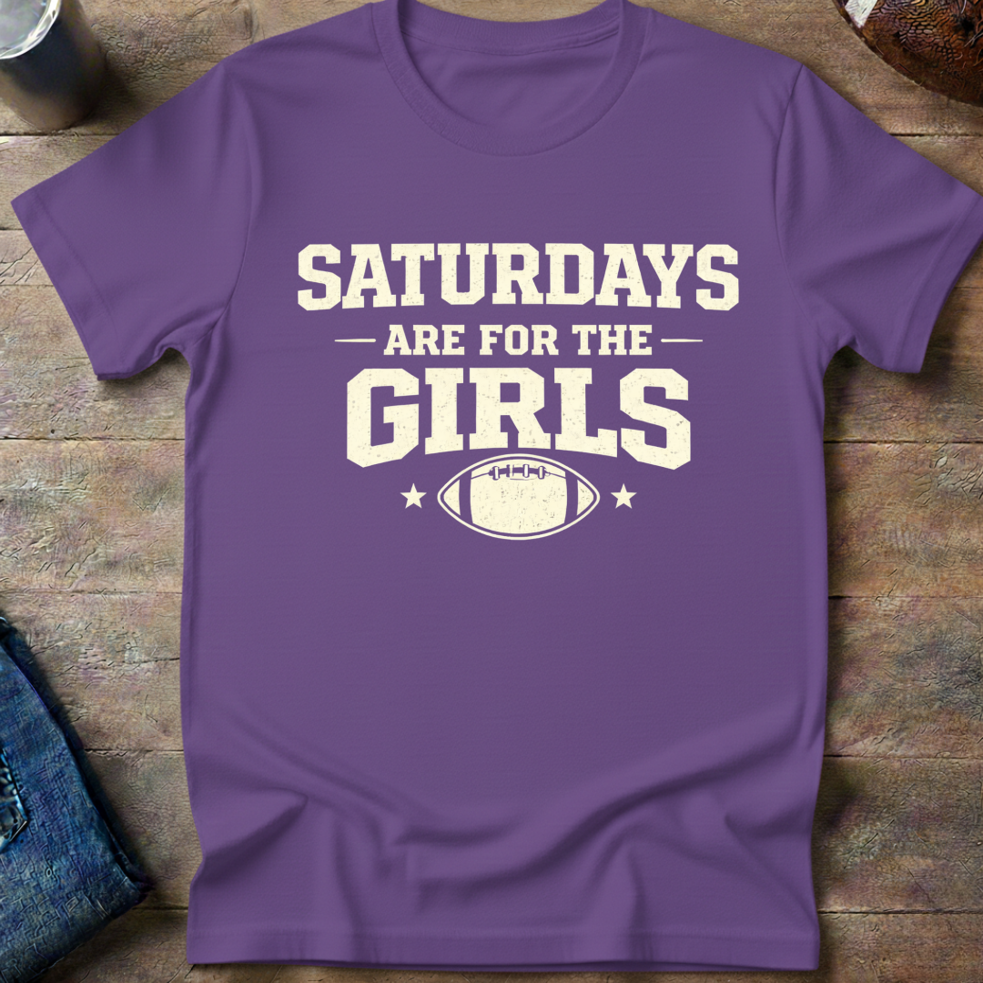 Saturdays Are For The Girls T-Shirt
