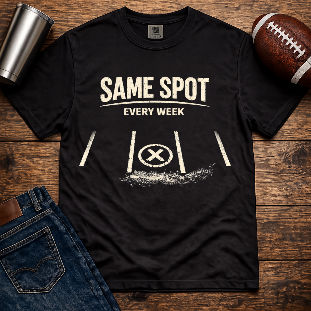 Same Spot Every Week T-Shirt