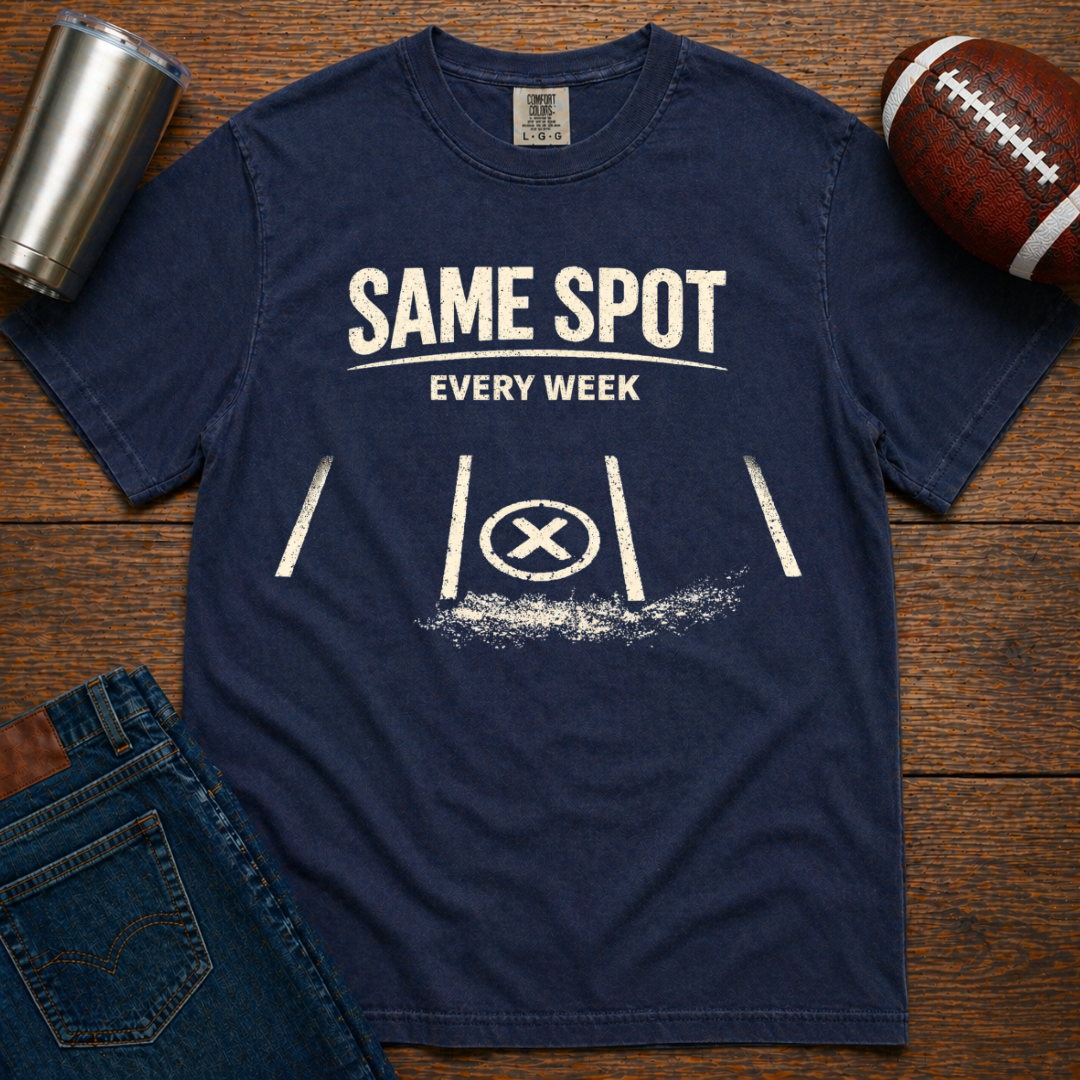 Same Spot Every Week T-Shirt