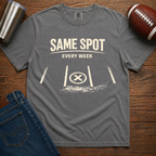 Same Spot Every Week T-Shirt