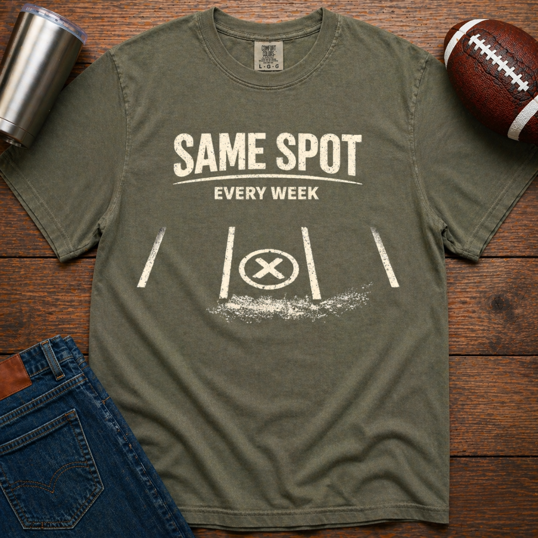 Same Spot Every Week T-Shirt