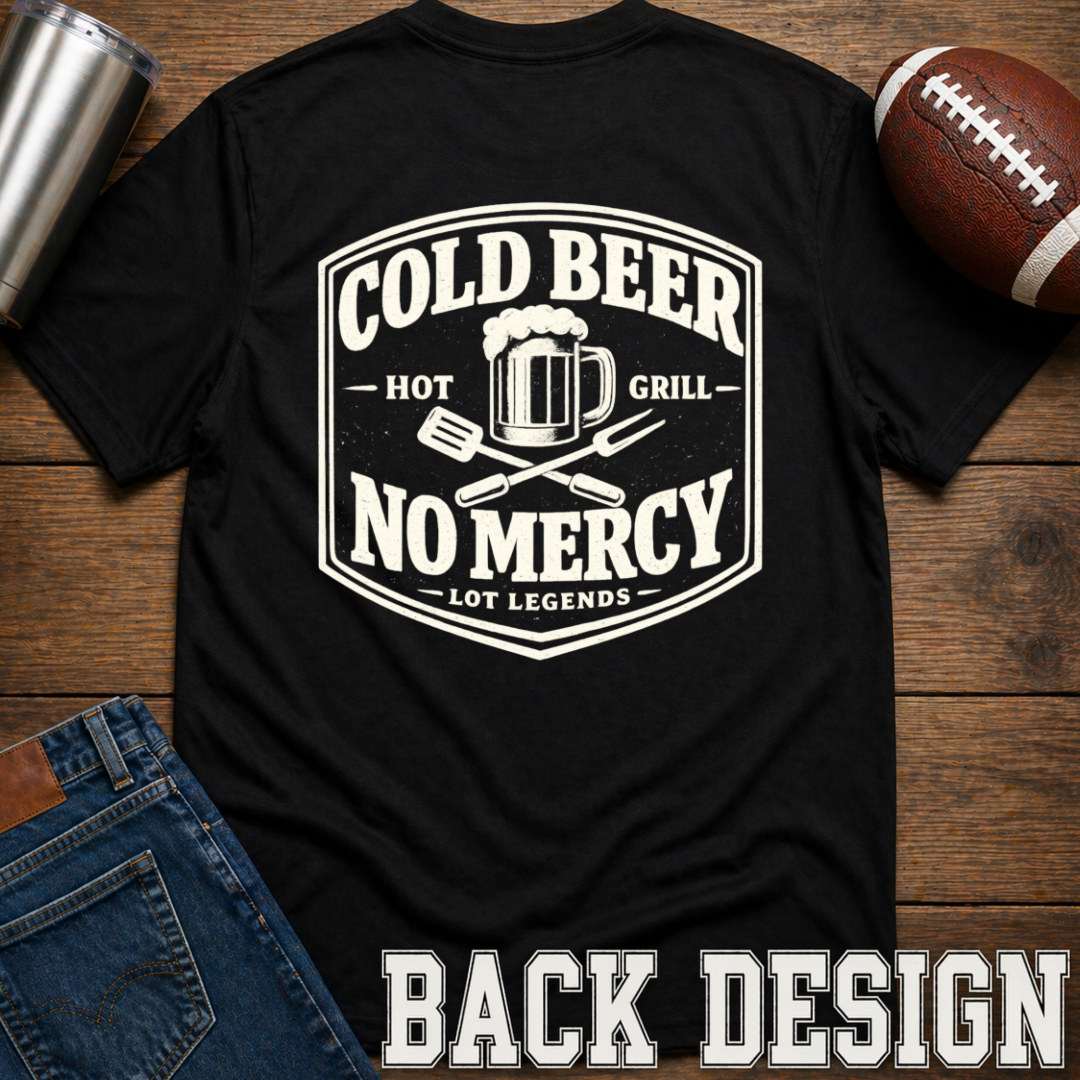 Cold Beer Hot Grill No Mercy T-Shirt Update