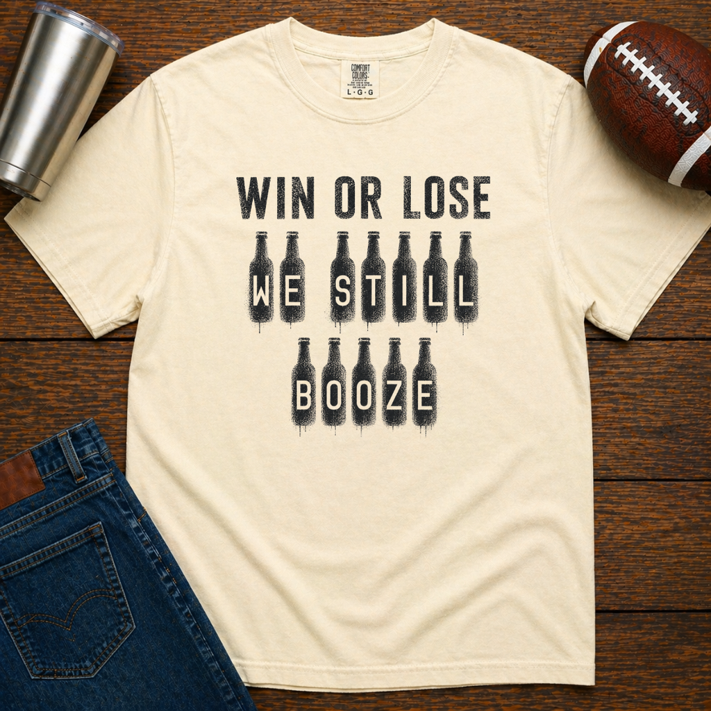 Win Or Lose We Still Booze T-Shirt Update