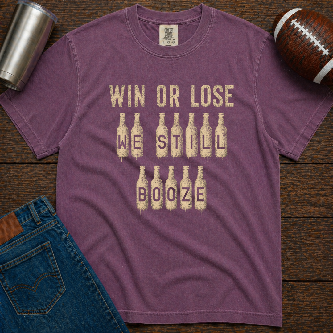 Win Or Lose We Still Booze T-Shirt Update