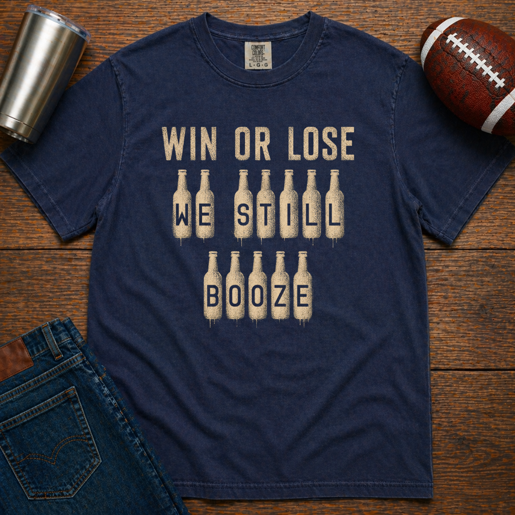 Win Or Lose We Still Booze T-Shirt Update