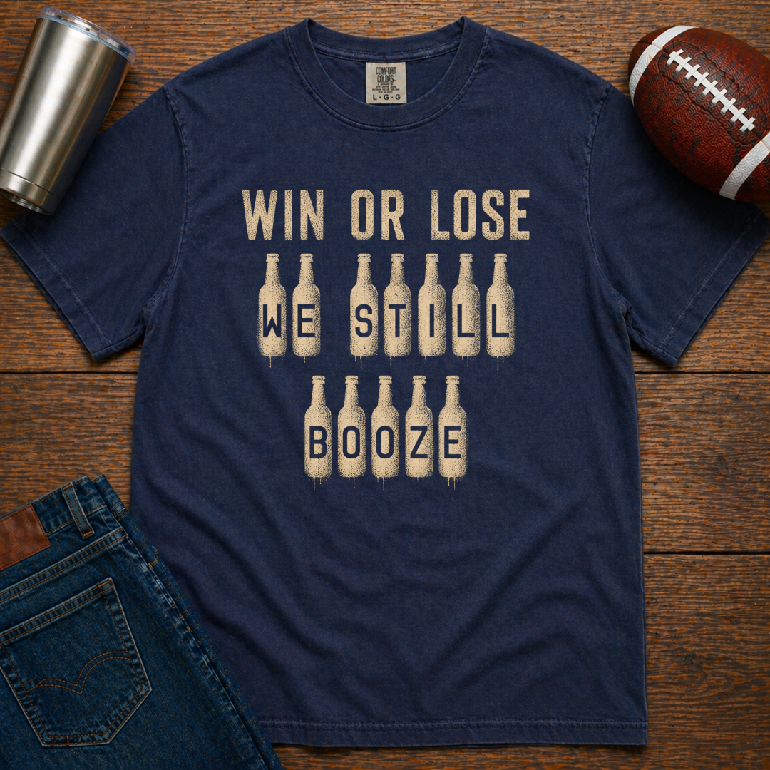Win Or Lose We Still Booze T-Shirt Update