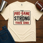 Pre-Game Is Strong T-Shirt