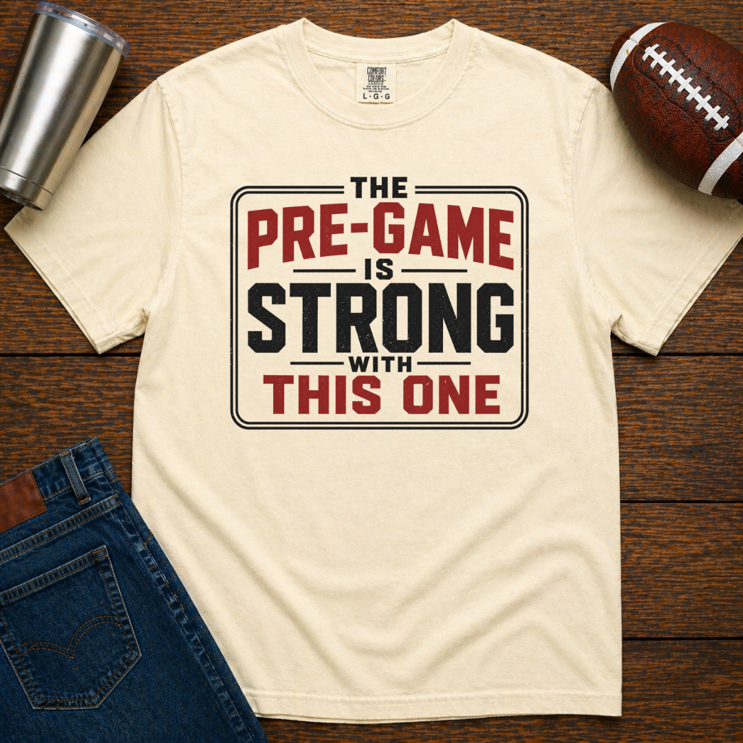 Pre-Game Is Strong T-Shirt