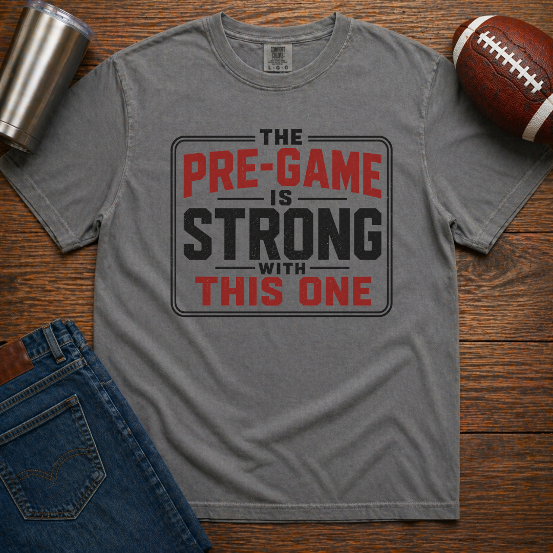 Pre-Game Is Strong T-Shirt
