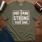 Pre-Game Is Strong T-Shirt