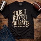 This Guy Tailgates Training Camp T-Shirt