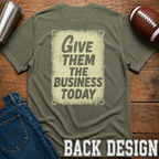 Give Them The Business Today T-Shirt