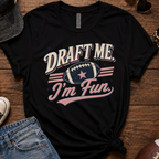 Draft Me I'm Fun T-Shirt
