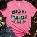 Catch Me At The Tailgate T-Shirt
