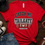 Catch Me At The Tailgate T-Shirt