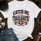 Catch Me At The Tailgate T-Shirt