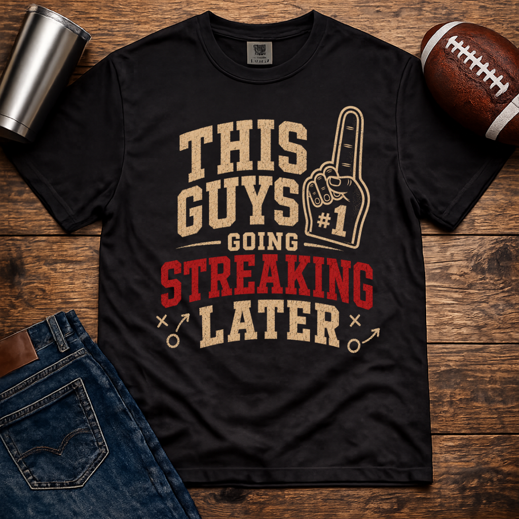 Going Streaking Later T-Shirt