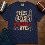 Going Streaking Later T-Shirt